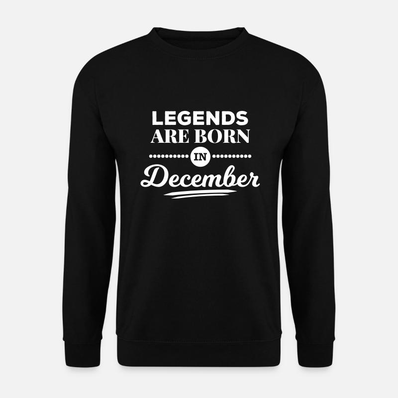 legends are born in december Geburtstag Dezember - Unisex Pullover - Schwarz
