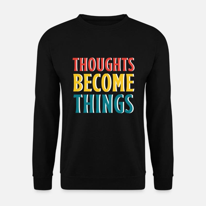 Thoughts become reality - Unisex Sweatshirt - black