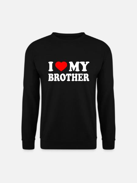i love my brother - Unisex Pullover - Schwarz