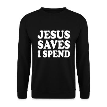 jesus saves i spend - Unisex Pullover - Schwarz - Vorne - Alina (178cm) & Michal (187cm)