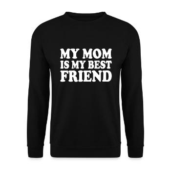 my mom is my best friend - Unisex Sweatshirt - black - Front - Alina (178cm) & Michal (187cm)