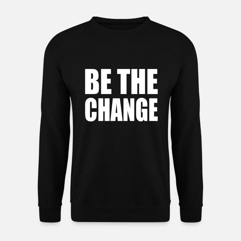 be the change - Sweat-shirt Unisexe - noir