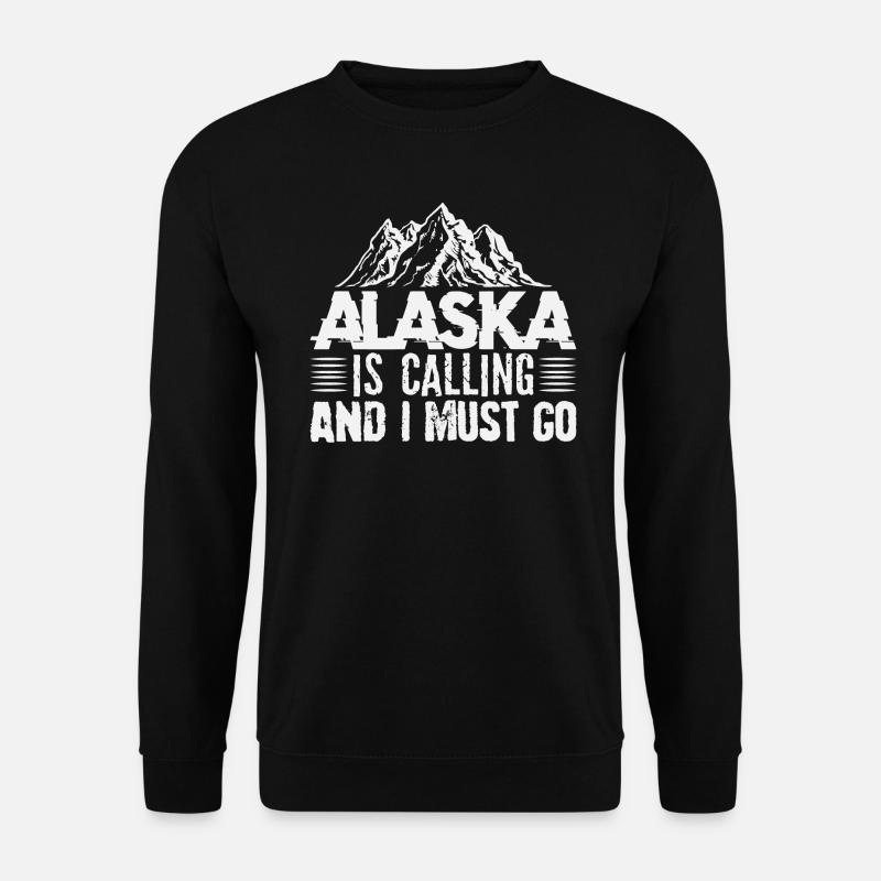 Alaska Is Calling And I Must Go - Unisex Sweatshirt - black