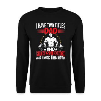 I have two titles Dad and Fitness Coach - Unisex Pullover - Schwarz - Vorne - Alina (178cm) & Michal (187cm)