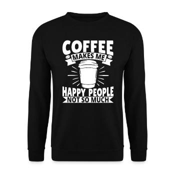 Coffee makes me happy People not so much - Unisex Pullover - Schwarz - Vorne - Alina (178cm) & Michal (187cm)