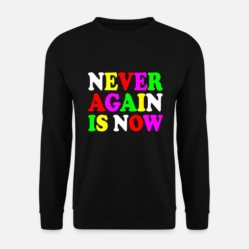 Never again is now - Unisex Pullover - Schwarz