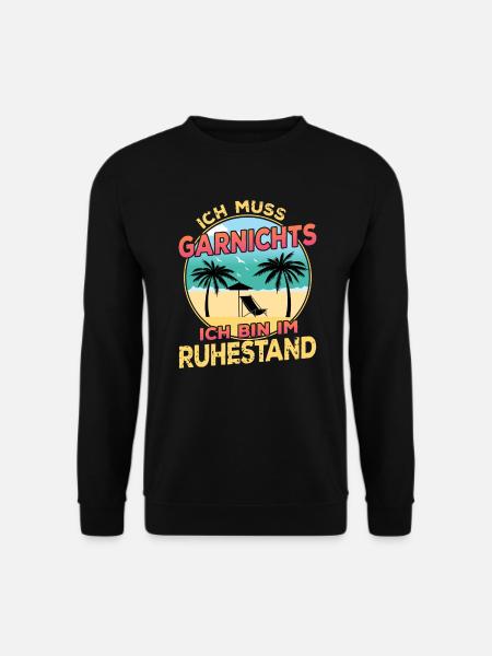 Ich Muss Garnichts Ich bin im Ruhestand Rentner - Unisex Pullover - Schwarz