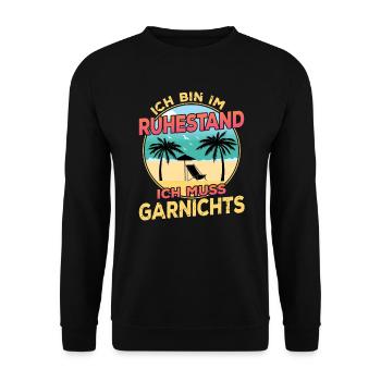 Ich Bin Im Ruhestand Ich Muss Garnichts Rentner - Unisex Pullover - Schwarz - Vorne - Alina (178cm) & Michal (187cm)