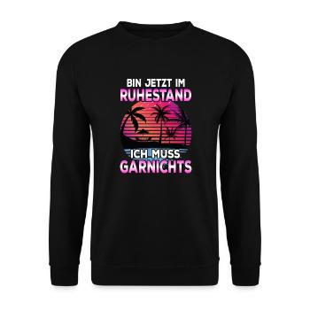 Bin jetzt im Ruhestand Ich Muss Garnichts Rentner - Unisex Pullover - Schwarz - Vorne - Alina (178cm) & Michal (187cm)