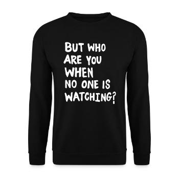 But who are you when no one is watching? - Unisex Pullover - Schwarz - Vorne - Alina (178cm) & Michal (187cm)