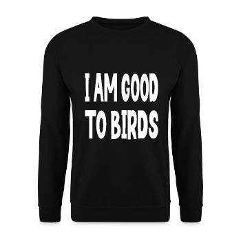 I AM GOOD TO BIRDS - Unisex Pullover - Schwarz - Vorne - Alina (178cm) & Michal (187cm)