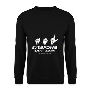 EYEBROWS speak louder than words - gesture / comm. - Unisex Sweatshirt - black - Front - Alina (178cm) & Michal (187cm)