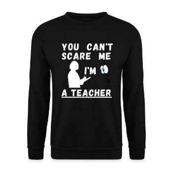 Tu ne peux pas me faire peur Je suis professeur - Sweat-shirt Unisexe - noir - Devant - Alina (178cm) & Michal (187cm)