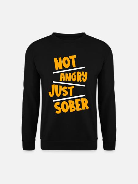 Not Angry Just Sober 2 - Unisex Sweatshirt - black