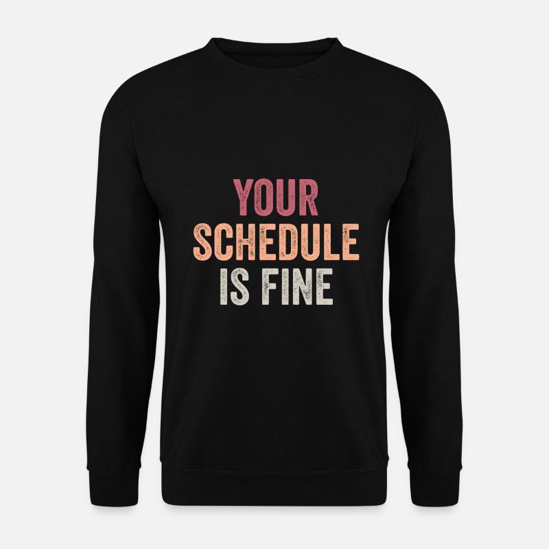 Your Schedule is fine - School Counselor - Sweat-shirt Unisexe - noir