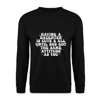 Eine Tochter zu haben ist süß bis zum lustigen Mädchen Mama - Unisex Pullover - Schwarz - Vorne - Alina (178cm) & Michal (187cm)