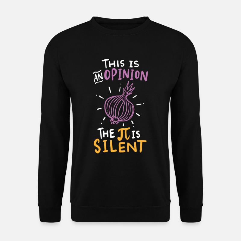 This Is An Opinion The Pi Is Silent - Unisex Sweatshirt - black