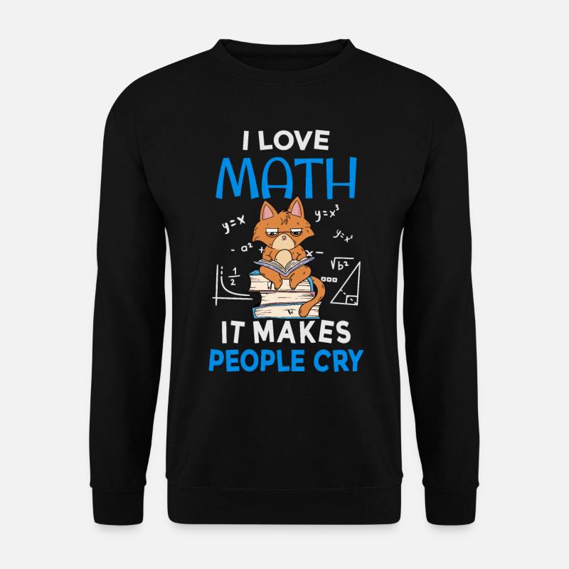 Ich liebe Mathe es bringt Leute zum Weinen - Unisex Pullover - Schwarz