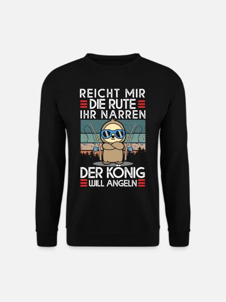 Reicht Mir Die Rute Ihr Narren König Will Angeln - Unisex Pullover - Schwarz