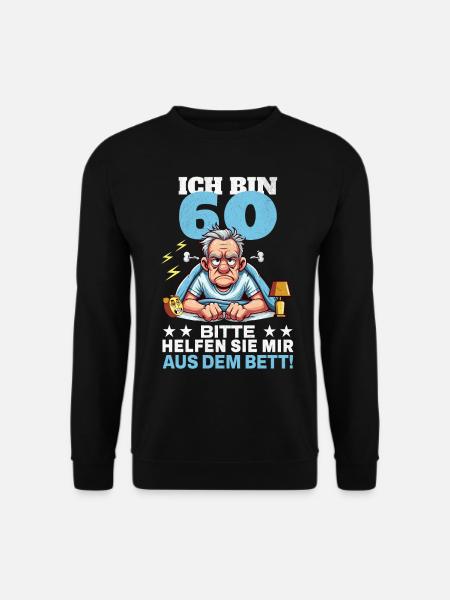 ICH BIN 60 BITTE HELFEN SIE MIR AUS DEM BETT - Unisex Pullover - Schwarz