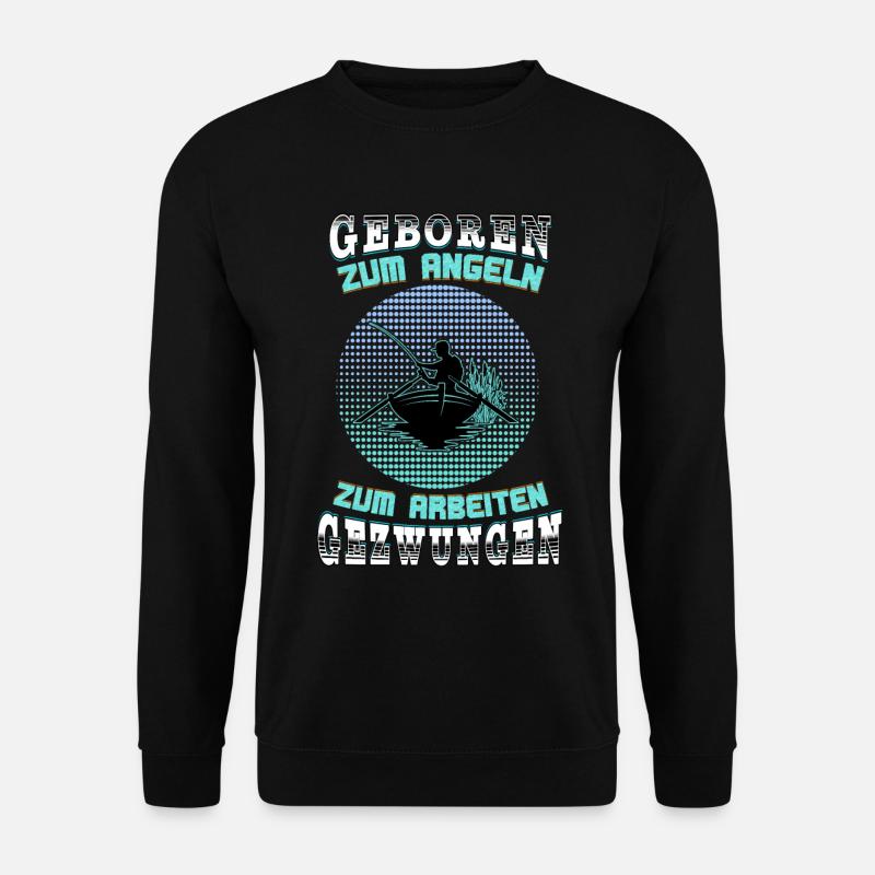 Zum Angeln geboren - Angler Geschenk - Fischer - Unisex Pullover - Schwarz