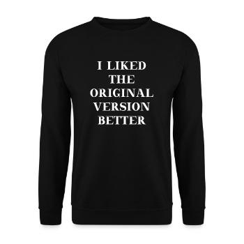 J’ai préféré la version originale Geschenkidee - Sweat-shirt Unisexe - noir - Devant - Alina (178cm) & Michal (187cm)