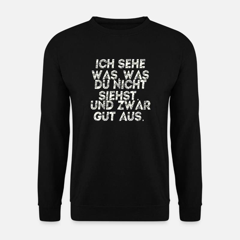 Ich sehe gut aus Geschenkidee lustig witzig cool - Unisex Pullover - Schwarz