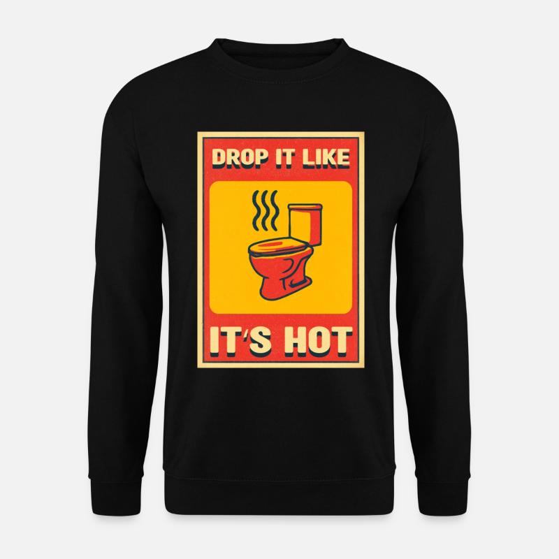 Drop It Like It's Hot Toilet - Unisex Pullover - Schwarz