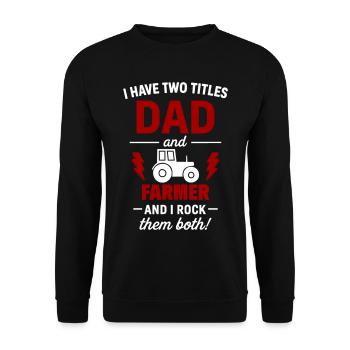 Dad and Farmer – I Rock Both Titles - Unisex Sweatshirt - black - Front - Alina (178cm) & Michal (187cm)