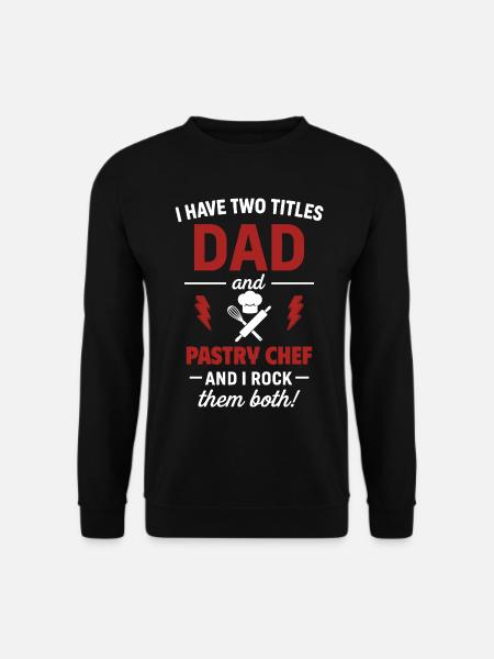 Dad Pastry Chef Two Titles Funny - Unisex Sweatshirt - black