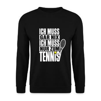 Tennisspieler Geschenk – Ich muss gar nix - Unisex Pullover - Schwarz - Vorne - Alina (178cm) & Michal (187cm)
