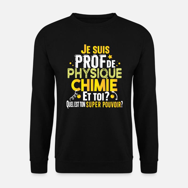 Prof Physique Chimie Professeur Collège Lycée - Sweat-shirt Unisexe - noir