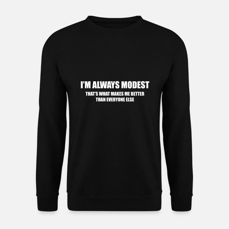 I'm Always Modest - Unisex Sweatshirt - black