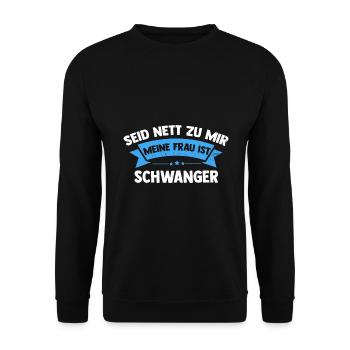 Sei nett zu mir meine Frau ist schwanger Baby - Unisex Pullover - Schwarz - Vorne - Alina (178cm) & Michal (187cm)