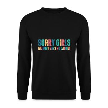 Sorry Girl Mom Says No Dating - Unisex Sweatshirt - black - Front - Alina (178cm) & Michal (187cm)