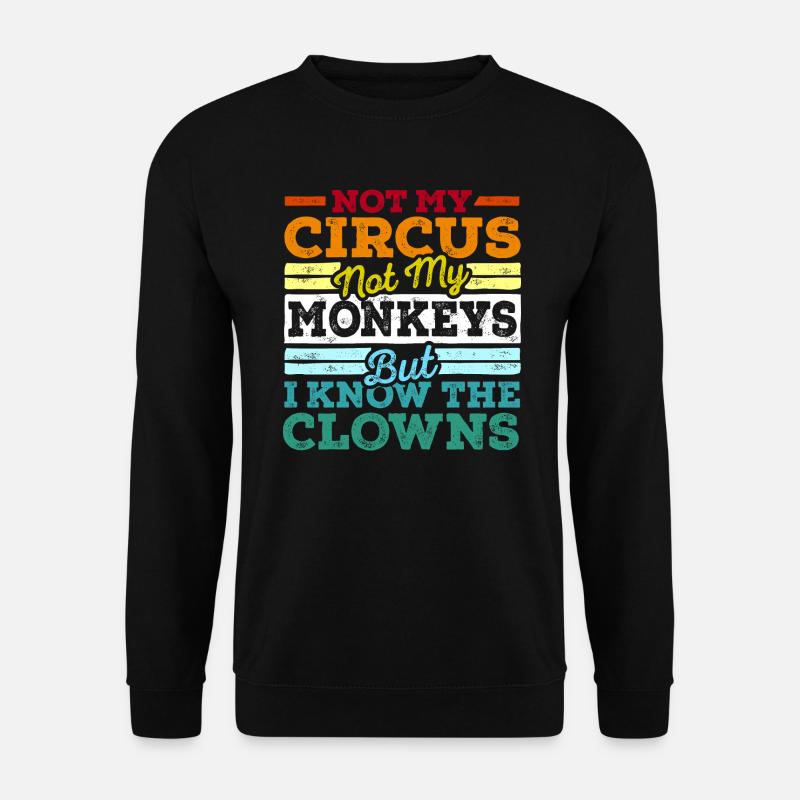 Not My Circus Not My Monkeys - Unisex Pullover - Schwarz