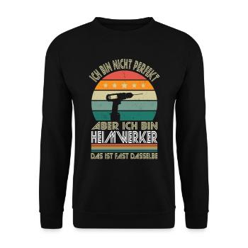 Ich bin nicht perfekt aber ich bin Heimwerker - Unisex Pullover - Schwarz - Vorne - Alina (178cm) & Michal (187cm)