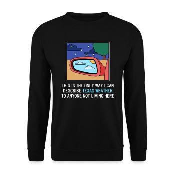 Texas weather changes design for proud - Unisex Sweatshirt - black - Front - Alina (178cm) & Michal (187cm)