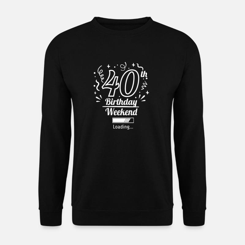 40th Birthday Loading - Unisex Sweatshirt - black