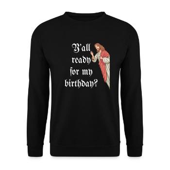 Christmas Jesus Y'all Ready For My Birthday - Unisex Sweatshirt - black - Front - Alina (178cm) & Michal (187cm)
