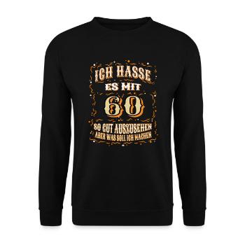 Geburtstag Ich Hasse Es Mit 60 So Gut Auszusehen - Unisex Pullover - Schwarz - Vorne - Alina (178cm) & Michal (187cm)