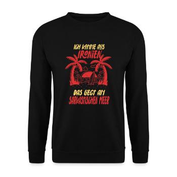 Ich Komme Aus Ironien Sarkasmus Humor Ironie - Unisex Pullover - Schwarz - Vorne - Alina (178cm) & Michal (187cm)