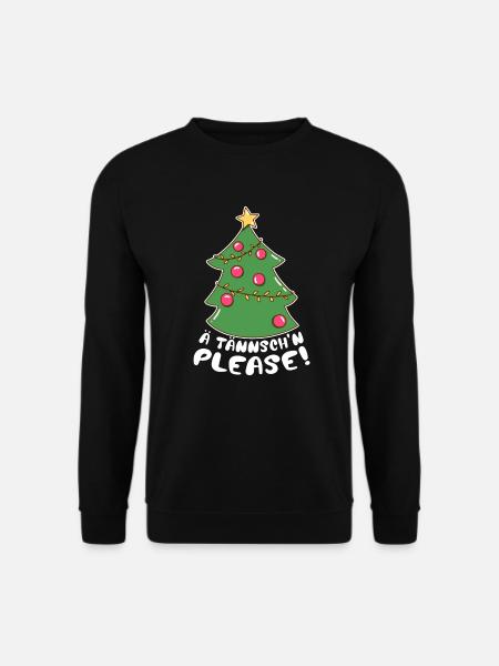 Weihnachten Xmas Spruch Lustig Ä Tännsch'n Please - Unisex Pullover - Schwarz