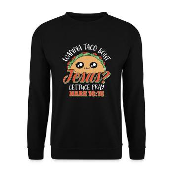 Lustiger Spruch Wanna Taco Bout Jesus Lettuce Pray - Unisex Pullover - Schwarz - Vorne - Alina (178cm) & Michal (187cm)