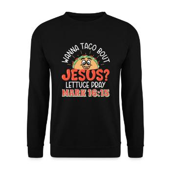 Drôle de dicton Je veux Taco Bout Jésus Laitue Prier - Sweat-shirt Unisexe - noir - Devant - Alina (178cm) & Michal (187cm)