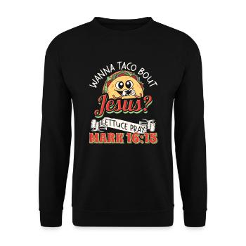 Funny Saying want to Taco Bout Jesus Lettuce Pray - Unisex Sweatshirt - black - Front - Alina (178cm) & Michal (187cm)