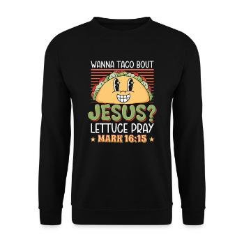 Lustiger Spruch Wanna Taco Bout Jesus Lettuce Pray - Unisex Pullover - Schwarz - Vorne - Alina (178cm) & Michal (187cm)
