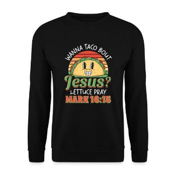 Funny Saying want to Taco Bout Jesus Lettuce Pray - Unisex Sweatshirt - black - Front - Alina (178cm) & Michal (187cm)