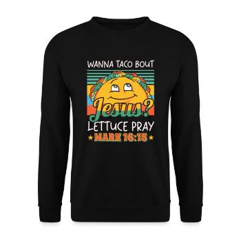 Funny Saying want to Taco Bout Jesus Lettuce Pray - Unisex Sweatshirt - black - Front - Alina (178cm) & Michal (187cm)