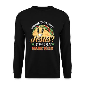 Lustiger Spruch Wanna Taco Bout Jesus Lettuce Pray - Unisex Pullover - Schwarz - Vorne - Alina (178cm) & Michal (187cm)